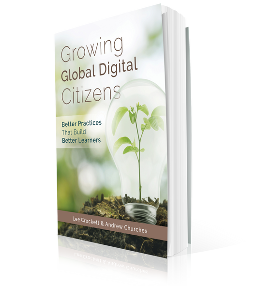 Growing Global Digital Citizens: Better Practices That Build Better Learners
